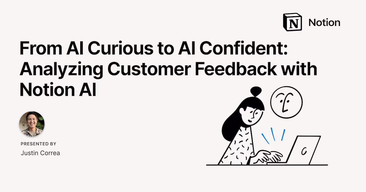 From AI Curious to AI Confident: Analyzing Customer Feedback with Notion AI